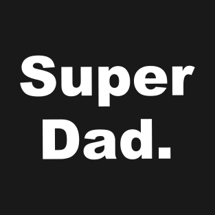 super dad. T-Shirt