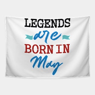 legends are born in may Tapestry