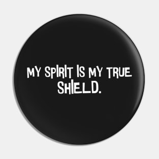 My sprit, My shield Pin