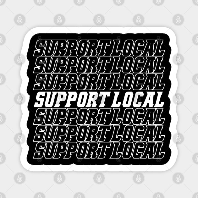 Support Local Magnet by INpressMerch