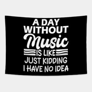 A day without music is like Just kidding I have no idea Tapestry