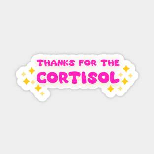 Thanks for the cortisol Magnet