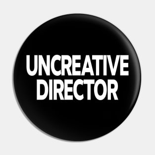 Uncreative Director Pin