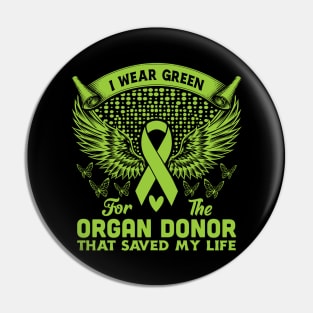 I Wear Green For The Organ Donor - Organ Donation Awareness Pin