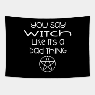 You Say Witch Like it's a Bad Thing Cheeky Witch Tapestry