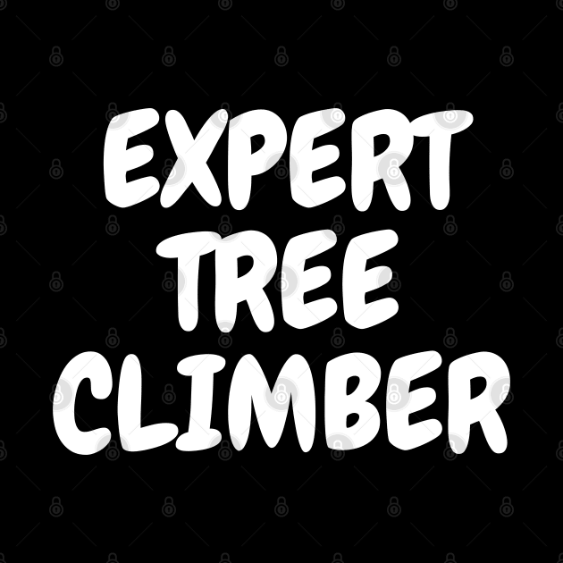 Expert Tree Climber T-shirt, Unisex Slogan Tee, Men's Slogan Tee, Women's Slogan T-Shirt by Kittoable