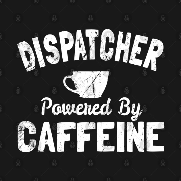 Dispatcher Powered By Caffeine by Flippin' Sweet Gear