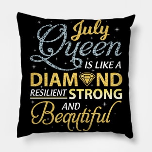 July Queen Resilient Strong And Beautiful Happy Birthday Pillow