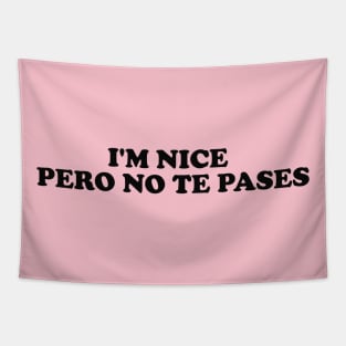 I'm Nice Pero No Te Pases Tshirt, Buena Shirt, Spanglish Sweatshirt, Mexican Tapestry