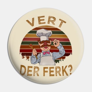 Vert Der Ferk? Pin