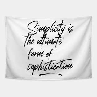 Simplicity is the ultimate form of sophistication Tapestry