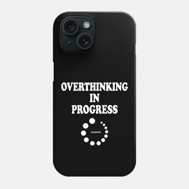 Overthinking In Progress Phone Case by RailoImage