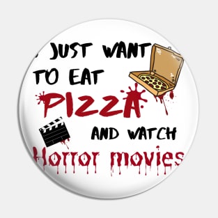 I just want to eat pizza and watch horror movies Pin