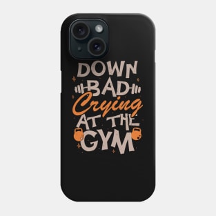 Down Bad Crying At The Gym Phone Case