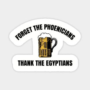 Forget The Phoenicians Thank The Egytians Magnet