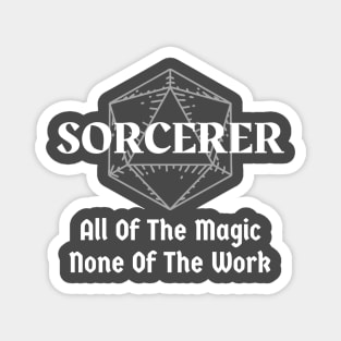 "All Of The Magic. None Of The Work" Sorcerer Class Print Magnet