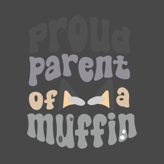 Proud Parent of a Muffin! by jolieroberson