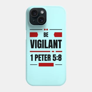 Be Vigilant | Bible Verse 1 Peter 5:8 Phone Case