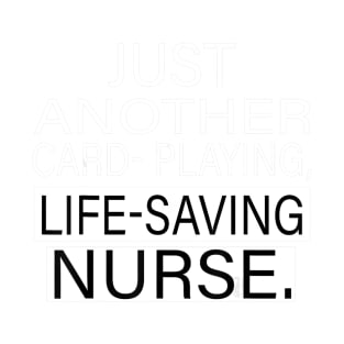 Just Another Card Playing Life Saving Nurse Gift T-Shirt