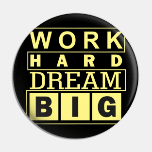 work hard big dream Pin