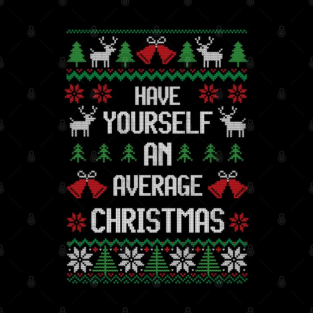 Have Yourself An Average Christmas - Express your superior averageness by Ugly Christmas Sweater Gift