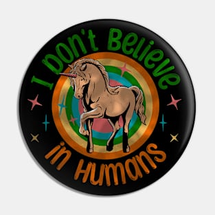 I don't believe in Humans - Unicorn - comic style Pin