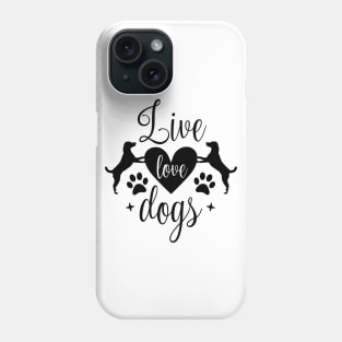Live love dogs - Funny dog Quotes Phone Case