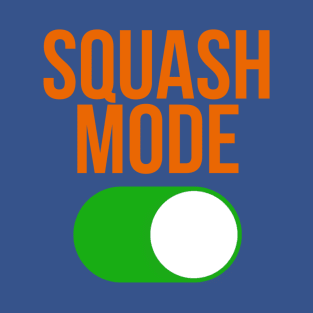 Squash Mode ON T-Shirt