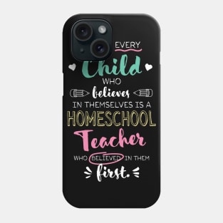 Great Homeschool Teacher who believed - Appreciation Quote Phone Case