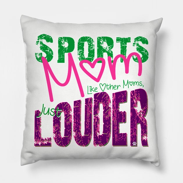 Sports Mom, Just like other moms but LOUDER Pillow by Mama_Baloos_Place