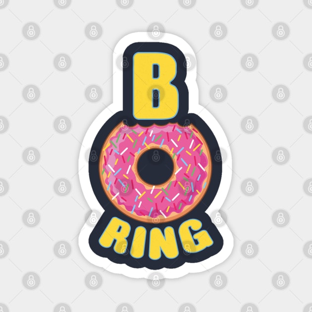 Donuts can't be Boring Magnet by FunawayHit