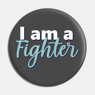 Motivational Quotes | I am a Fighter Pin