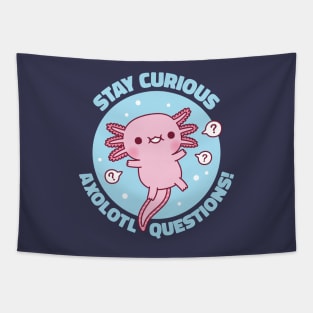 Funny Stay Curious Axolotl Questions Pun Tapestry