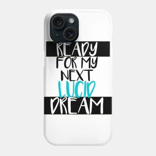 Ready for my next lucid dream - N°1 Phone Case