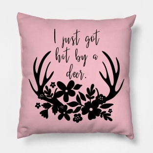 I just got hit by a deer! Pillow