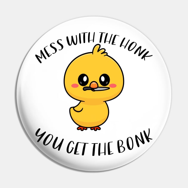 Mess With The Honk You Get The Bonk Funny Duck Pin by zofry's life