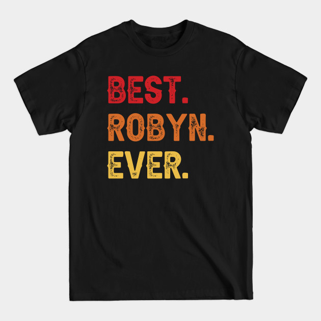 Discover Best ROBYN Ever, ROBYN Second Name, ROBYN Middle Name - Second Name - T-Shirt
