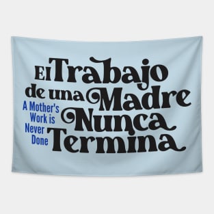 Mother's Love Quote- A Mother's Work is Never Done 2.0 (Spanish) Tapestry