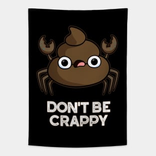 Don't Be Crappy Cute Crab Poop Pun Tapestry