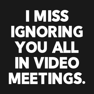 Return To Office Funny Saying #RTO Miss Video Meetings T-Shirt