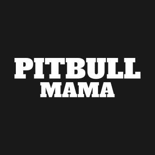 Pitbull Mama Pitbull Momma T-Shirt