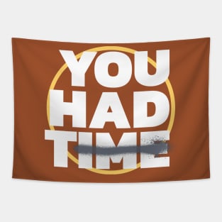 Motivational Quote-You Had Time Tapestry