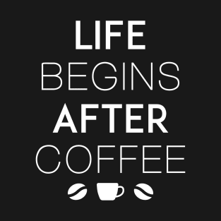 Life Begins After Coffee T-Shirt