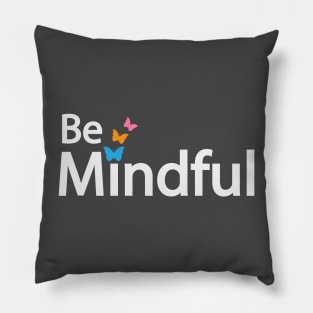 Be Mindful typography design Pillow