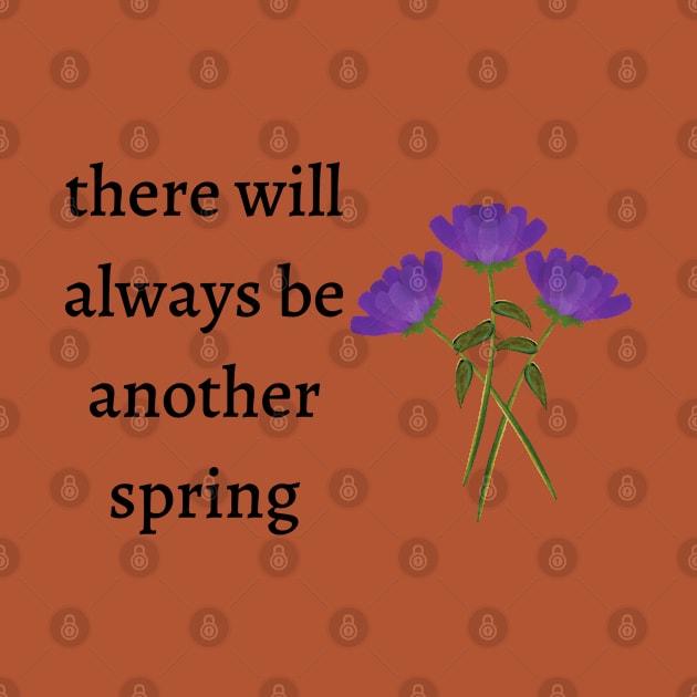 There will always be another spring by Said with wit