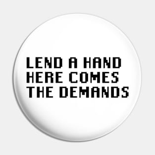 Lend A Hand Here Comes The Demands Pin