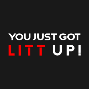 Suits You Just Got Litt Up T-Shirt