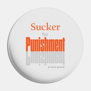 Sucker for Punishment Pin