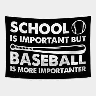 School Is Important But Baseball Is More Importanter Tapestry