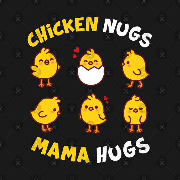 Chicken Nugs And Mama Hugs Funny Gift by snnt